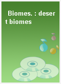 Biomes. : desert biomes