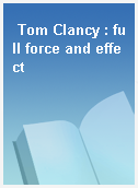 Tom Clancy : full force and effect