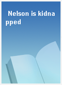 Nelson is kidnapped