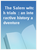 The Salem witch trials  : an interactive history adventure