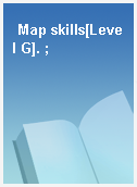 Map skills[Level G]. ;