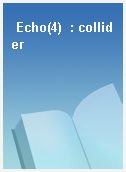 Echo(4)  : collider