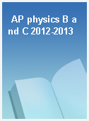 AP physics B and C 2012-2013