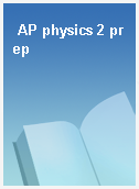 AP physics 2 prep