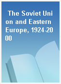 The Soviet Union and Eastern Europe, 1924-2000