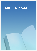 Ivy  : a novel