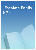 Escalate English(5)