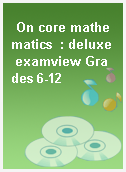 On core mathematics  : deluxe examview Grades 6-12