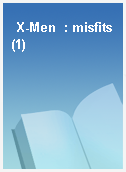 X-Men  : misfits(1)