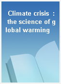 Climate crisis  : the science of global warming