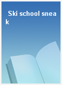 Ski school sneak