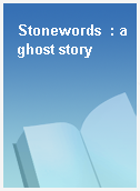 Stonewords  : a ghost story