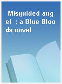 Misguided angel  : a Blue Bloods novel