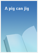 A pig can jig