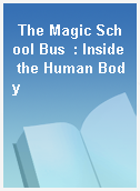 The Magic School Bus  : Inside the Human Body