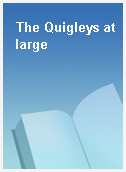 The Quigleys at large