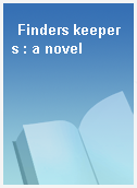 Finders keepers : a novel