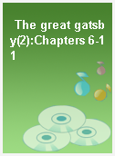 The great gatsby(2):Chapters 6-11