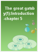 The great gatsby(1):Introduction-chapter 5