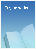 Coyote waits