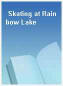 Skating at Rainbow Lake
