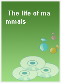 The life of mammals