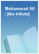 Muhammad Ali : [the tribute]