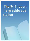 The 9/11 report  : a graphic adaptation