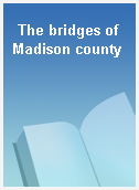 The bridges of Madison county