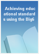Achieving educational standards using the Big6