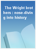The Wright brothers : nose-diving into history