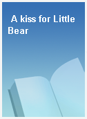A kiss for Little Bear