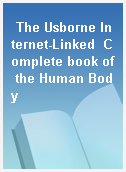 The Usborne Internet-Linked  Complete book of the Human Body
