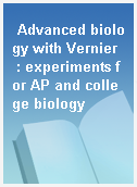 Advanced biology with Vernier  : experiments for AP and college biology