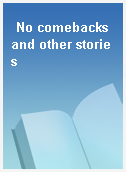 No comebacks and other stories