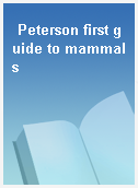 Peterson first guide to mammals