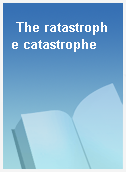 The ratastrophe catastrophe