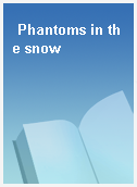Phantoms in the snow