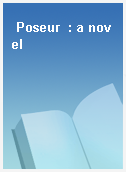 Poseur  : a novel