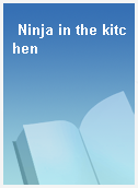 Ninja in the kitchen