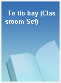Te tio bay (Classroom Set)