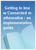 Getting to know Connected mathematics : an implementation guide