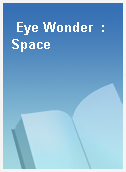 Eye Wonder  : Space