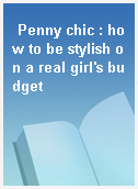 Penny chic : how to be stylish on a real girl
