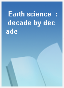 Earth science  : decade by decade
