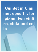 Quintet in C minor, opus 1  : for piano, two violins, viola and cello