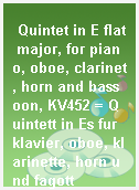 Quintet in E flat major, for piano, oboe, clarinet, horn and bassoon, KV452 = Quintett in Es fur klavier, oboe, klarinette, horn und fagott