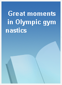 Great moments in Olympic gymnastics