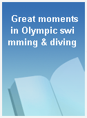 Great moments in Olympic swimming & diving