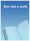 Ben lost a tooth